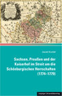 Buchcover Sachsen, Preußen und der Kaiserhof im Streit um die Schönburgischen Herrschaften (1774-1779)