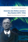 Buchcover Zwischen den Welten wandern. Max Raebel (1874-1946)