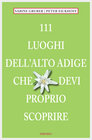 Buchcover 111 Luoghi Alto Adige che devi proprio scoprire