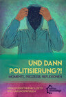 Buchcover Und dann Politisierung?!