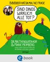 Buchcover BiBiBiber hat da mal 'ne Frage. Sind Dinos wirklich alle tot?