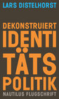 Buchcover Dekonstruiert Identitätspolitik