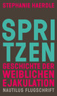Buchcover Spritzen. Geschichte der weiblichen Ejakulation