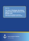 Buchcover The Use of Strategic Bombing against Non-State Actors in the Middle East. Objectives and Limitations of Air Power in the