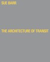 Buchcover Sue Barr , The Architecture of Transit