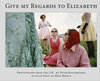 Buchcover Peter Bialobrzeski, Give my Regards to Elizabeth