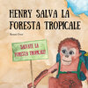 Buchcover Henry salva la foresta tropicale