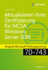 Buchcover Aktualisieren Ihrer Zertifizierung für MCSA: Windows Server 2016