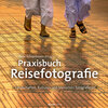 Buchcover Praxisbuch Reisefotografie