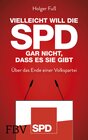 Buchcover Vielleicht will die SPD gar nicht, dass es sie gibt