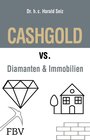 Buchcover CASHGOLD vs. Diamanten und Immobilien