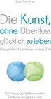 Buchcover Die Kunst, ohne Überfluss glücklich zu leben