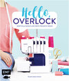 Buchcover Hello, Overlock – Wertvolle Basics und erste Projekte nähen