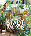 Buchcover Mein kreativer Stadtbalkon – DIY-Projekte und Gärtnerwissen präsentiert vom Garten Fräulein