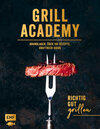 Buchcover Grill Academy – Richtig gut grillen: Grundlagen, über 120 Rezepte, Craft Beer Guide