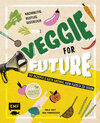 Buchcover Veggie for Future – 150 Rezepte & gute Gründe, kein Fleisch zu essen