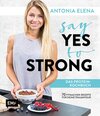 Buchcover Say Yes to Strong - Das Protein-Kochbuch