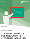 Buchcover Schulische Integration der minderjährigen Flüchtlinge in Thüringen. Daten, Hürden, Projekte