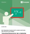 Buchcover Traumapädagogik bei Kindern. Wie Pädagogen traumatisierte Kinder verstehen und unterstützen können