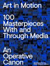 Buchcover Art in Motion. 100 Masterpieces With and Through Media. An Operative Canon
