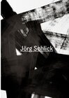 Buchcover Jörg Schlick. Monographie und Werkverzeichnis / Catalogue Raisonné. 1973-2005.