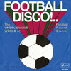 Buchcover Football Disco!.. The Unbelievable World of Football Record Covers