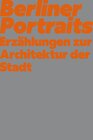 Buchcover Berliner Portraits. Erzählungen zur Architektur der Stadt