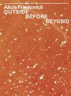 Buchcover Alicia Frankovich. OUTSIDE BEFORE BEYOND