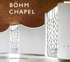Buchcover Böhm Chapel 100 Jahre Gottfried Böhm / 10 Jahre Böhm Chapel