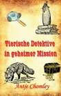 Buchcover Tierische Detektive in geheimer Mission
