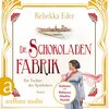Buchcover Die Stollwerck-Saga - 1 - Die Schokoladenfabrik - Die Tochter des Apothekers - Die Stollwerck-Saga, Band 1 (Ungekürzt) (