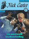 Buchcover Nick Carter 007: Eine sensationelle Gerichtsverhandlung