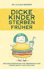 Buchcover Dicke Kinder sterben früher - Gesunde Ernährung für übergewichtige Kinder macht auch schlank.