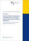 Buchcover To what extent do institutional mediation rules in the sports sector contain the principles of mediation?