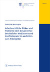Buchcover Arbeitsrechtliche Risiken und Probleme beim Einsatz innerbetrieblicher Mediatoren und Konfliktberater im Verhältnis zum 