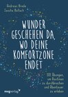 Buchcover Wunder geschehen da, wo deine Komfortzone endet