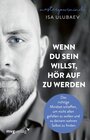 Buchcover Wenn du sein willst, hör auf zu werden