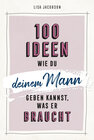 Buchcover 100 Ideen, wie du deinem Mann geben kannst, was er braucht