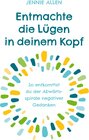 Buchcover Entmachte die Lügen in deinem Kopf