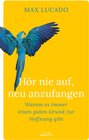 Buchcover Hör nie auf, neu anzufangen