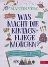 Buchcover Was macht die Eintagsfliege morgen? Noch mehr verrückte Fragen und verblüffende Antworten