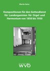 Buchcover Kompositionen für den Gottesdienst für Landorganisten für Orgel und Harmonium von 1850 bis 1950