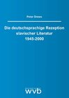 Buchcover Die deutschsprachige Rezeption slavischer Literatur 1945-2000