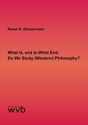 Buchcover What Is, and to What End, Do We Study (Western) Philosophy?
