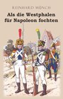 Buchcover Als die Westphalen für Napoleon fochten