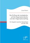 Buchcover Der Einfluss der Landeskultur auf die Organisationskultur und den Organisationserfolg. Ein Vergleich zwischen Deutschlan