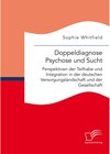 Buchcover Doppeldiagnose Psychose und Sucht. Perspektiven der Teilhabe und Integration in der deutschen Versorgungslandschaft und 