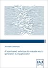 Buchcover A laser-based technique to evaluate sound generation during phonation