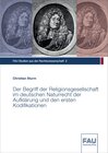 Buchcover Der Begriff der Religionsgesellschaft im deutschen Naturrecht der Aufklärung und den ersten Kodifikationen