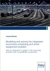 Buchcover Modelling and solving the integrated locomotive scheduling and driver assignment problem with an extension to graph 2-li
